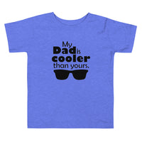My Dad is Cooler Toddler Short Sleeve Tee