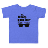 My Dad is Cooler Toddler Short Sleeve Tee