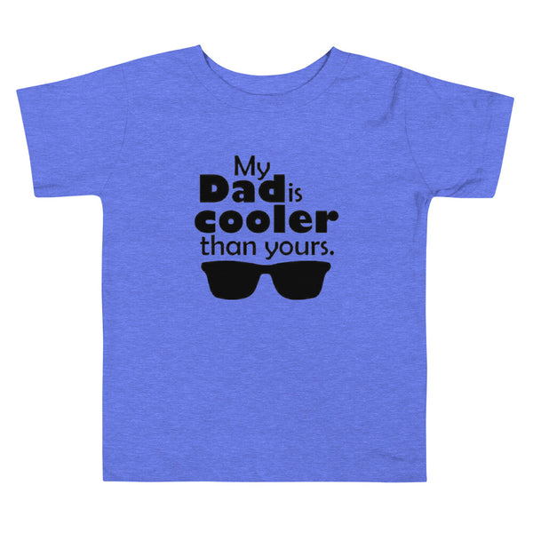 My Dad is Cooler Toddler Short Sleeve Tee
