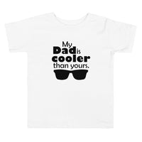My Dad is Cooler Toddler Short Sleeve Tee
