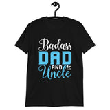 Bad Ass Dad and Uncle Short-Sleeve Unisex T-Shirt