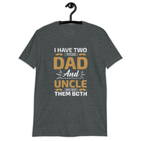 2 Titles Dad/Uncle Short-Sleeve Unisex T-Shirt