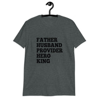 Father-Husband-Provider-Hero-King Short-Sleeve Unisex T-Shirt