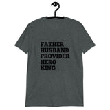 Father-Husband-Provider-Hero-King Short-Sleeve Unisex T-Shirt