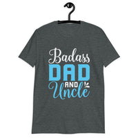 Bad Ass Dad and Uncle Short-Sleeve Unisex T-Shirt