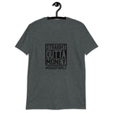 Straight Outta Money Short-Sleeve Unisex T-Shirt