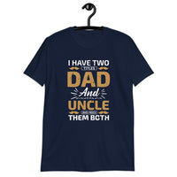 2 Titles Dad/Uncle Short-Sleeve Unisex T-Shirt