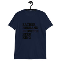 Father-Husband-Provider-Hero-King Short-Sleeve Unisex T-Shirt