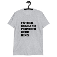Father-Husband-Provider-Hero-King Short-Sleeve Unisex T-Shirt
