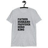 Father-Husband-Provider-Hero-King Short-Sleeve Unisex T-Shirt
