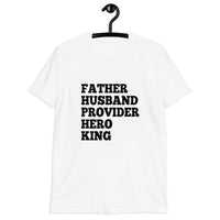 Father-Husband-Provider-Hero-King Short-Sleeve Unisex T-Shirt