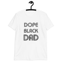Dope Black Dad Short-Sleeve Unisex T-Shirt